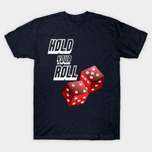 Hold Your Roll Casino Dice T-Shirt
